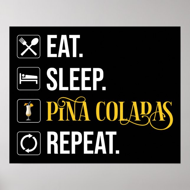 Poster Eat. Sleep. Pina Coladas. Repeat.  (Frente)