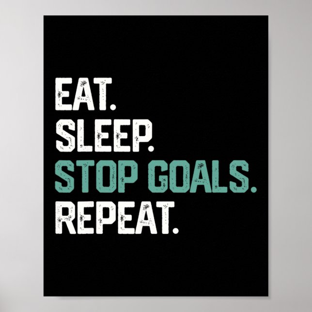 Poster Eat Sleep Stop Goals Repeat Goalie Soccer Hockey K (Frente)