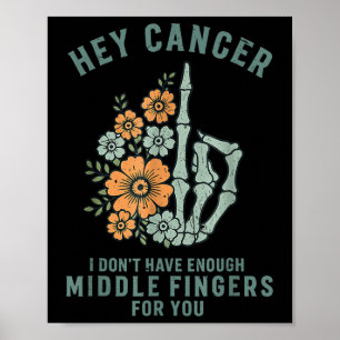 Poster Ei Câncer Não Tenho Dedos do Meio Suficientes Para