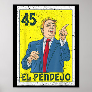 Poster El Pendejo Anti-Presidente Donald Trump 45 Votação