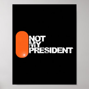 Poster Ele Não É Meu Presidente - Política Anti-Trump