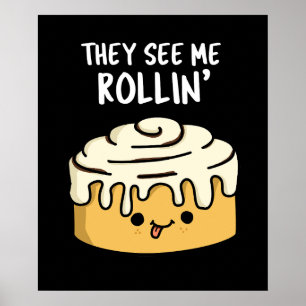 Poster Eles Me Veem Rollin Funny Cinnamon Roll Pun Dark B