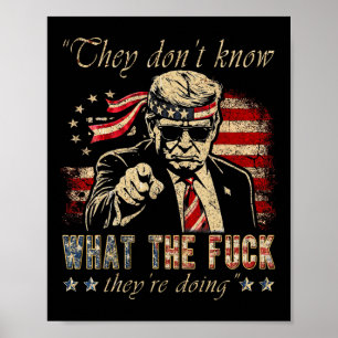 Poster Eles Não Sabem O Que Diabos Estão Fazendo Trump Pr