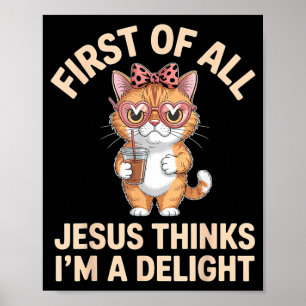 Poster Em Primeiro Lugar Jesus Acha Que Sou Uma Delícia A