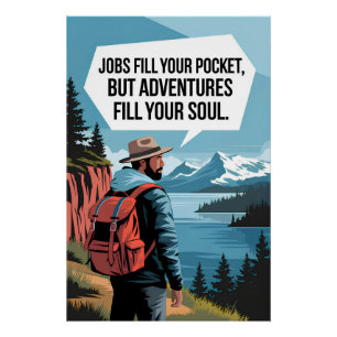 Pôster Empregos enchem o bolso, mas aventuras enchem o sa