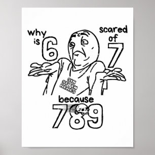 Poster Engraçado 67 Por Que 6 Tem Medo De 7 Porque 789 Ho