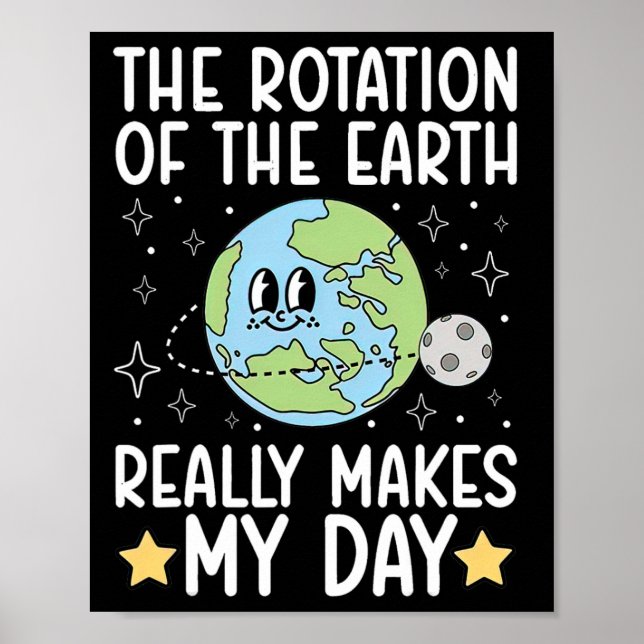 Poster Engraçado A Rotação Da Terra Torna Realmente Minha (Frente)