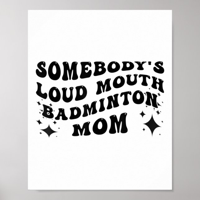 Poster Engraçado Alguém Boca Alta Badminton Mãe Mães D (Frente)