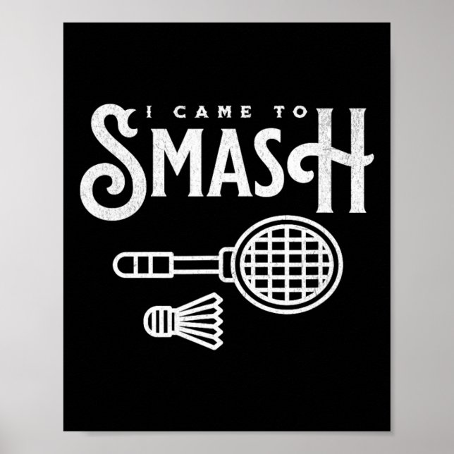 Poster Engraçado Badminton - Eu Vim Esmagar O Jogador De  (Frente)