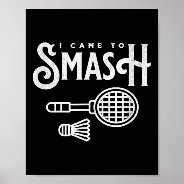 Poster Engraçado Badminton - Eu Vim Esmagar O Jogador De  (Frente)