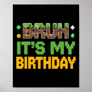 Poster Engraçado Bruh É Meu Aniversário Vídeo Gamer Rapaz