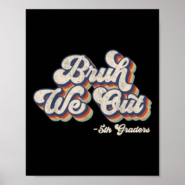 Poster Engraçado Bruh Nós Saiu 5 No Dia Passado Da Faculd (Frente)