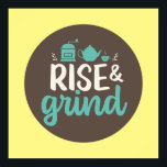 Poster Engraçado Café Lover Rise e Grind Kitchen Art<br><div class="desc">Arte tipográfica colorida com cores retrô e vibrantes. Peitos engraçados e citações sobre comida, cozinhar, assar e jantar. Condecoração perfeita para sua cozinha, restaurante, café, compro de padaria ou restaurante. A cor de fundo (o círculo e o quadrado) é personalizável através da Ferramenta Design.</div>