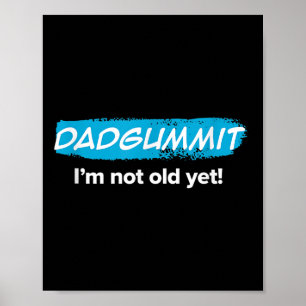 Poster Engraçado Dadgummit Ainda Não Sou Velho! Gráfico d