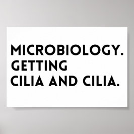Poster Engraçado Dizer Microbiologia Pegando Cilia E Cili