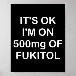 Poster Engraçado, Está Bem, Estou Com 500 mg De Gooditol,