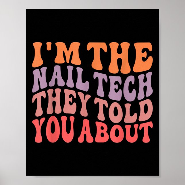 Poster Engraçado, Eu Sou O Nail Tech Que Te Disseram. (Frente)