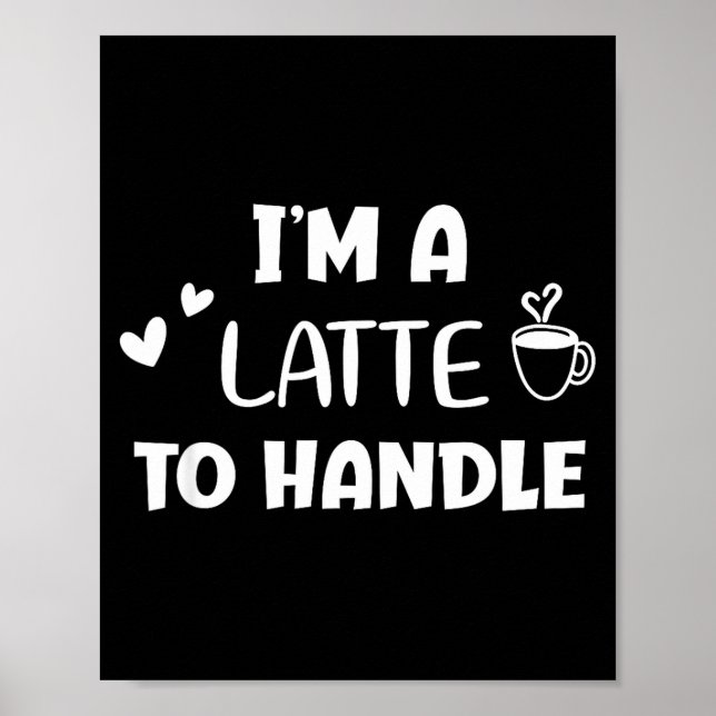 Poster Engraçado, eu sou um latte para lidar com café. Pi (Frente)