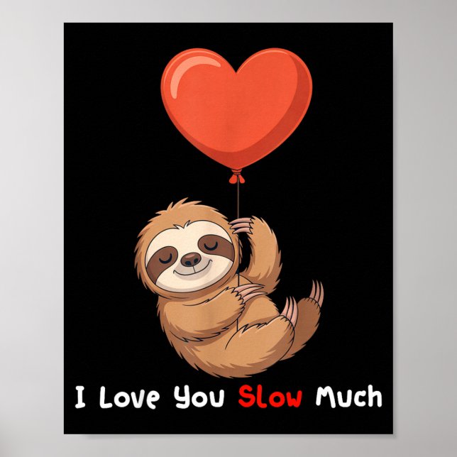 Poster Engraçado Eu Te Amo Muito Devagarinho Cuca Sloth D (Frente)