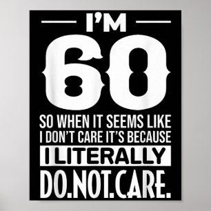 Poster Engraçado eu ter 60 anos Literalmente Não me impor