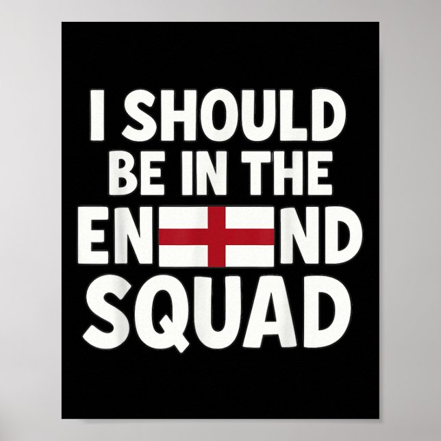 Poster Engraçado Fã Da Inglaterra, Eu Deveria Estar No Su (Frente)
