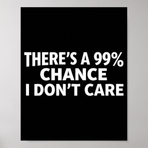 Poster Engraçado Há 99 Chances Não Me Importo Hilário