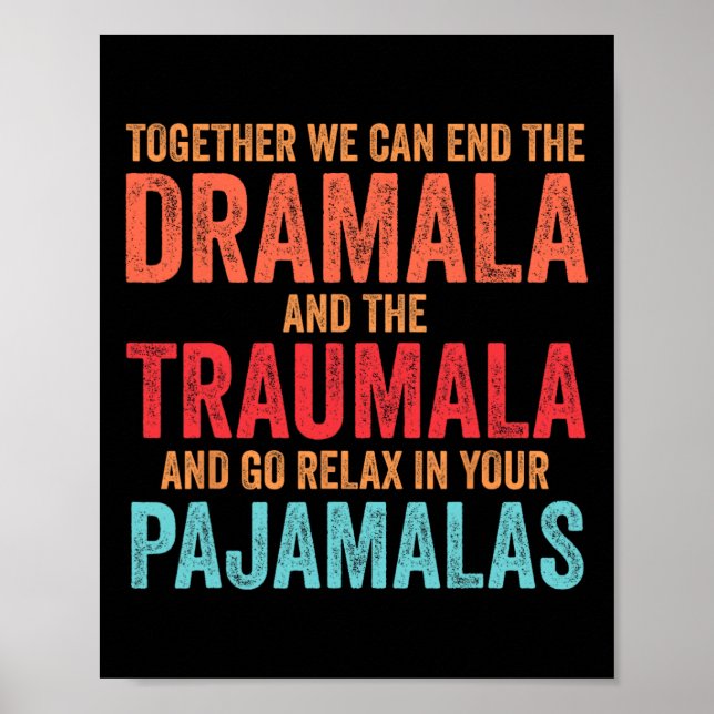 Poster Engraçado Juntos Podemos Acabar Com O Dramala E O  (Frente)