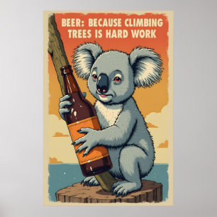 Poster Engraçado Koala Beer Art - Subir árvores é trabalh