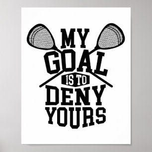 Poster Engraçado Lacrosse Goalie - Meu Objetivo É Negar S