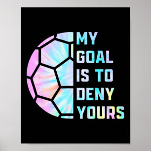 Poster Engraçado Meu Objetivo É Negar O Seu Futebol Golei