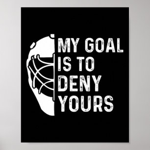 Poster Engraçado Meu Objetivo É Negar O Seu Goleiro De Hó