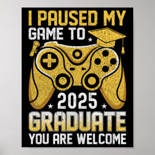 Poster Engraçado Nerdy Eu Pausar Meu Jogo Para Me Formar