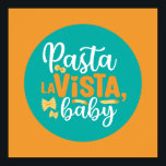 Poster Engraçado Pasta La Vista Retro Kitchen Tipografia<br><div class="desc">Arte tipográfica colorida com cores retrô e vibrantes. Peitos engraçados e citações sobre comida,  cozinhar,  assar e jantar. Condecoração perfeita para sua cozinha,  restaurante,  café,  compro de padaria ou restaurante. A cor de fundo (o círculo e o quadrado) é personalizável através da Ferramenta Design.</div>