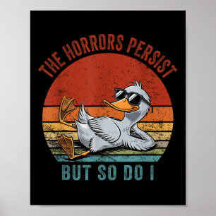 Poster Engraçado Pato Os Horrores Persistirem, Mas Eu Tam