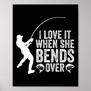 Poster Engraçado Pescar Eu Amo Quando Ela Se Curva Sobre 