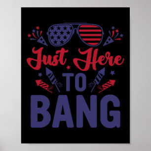 Poster Engraçado Quarto De Julho Apenas Aqui Para Bang 4