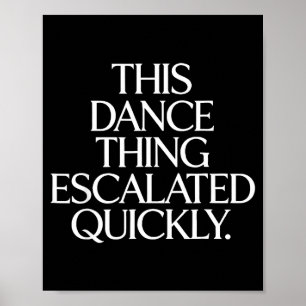 Poster Engraçado que essa coisa de dança escalou rapidame