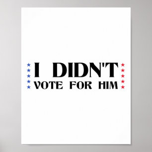 Poster Engraçado Sarcástico Anti-trump Não Votei Nele V