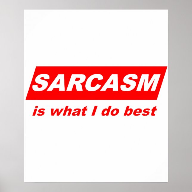 Poster Engraçado Sarcástico Sarcasmo é o que eu faço Melh (Frente)