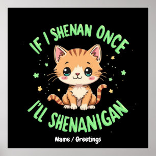 Poster Engraçado se eu Shenan uma vez eu vou Shenanigan S