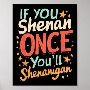 Poster Engraçado Se Você Shenan Uma Vez Você Shenanigan 