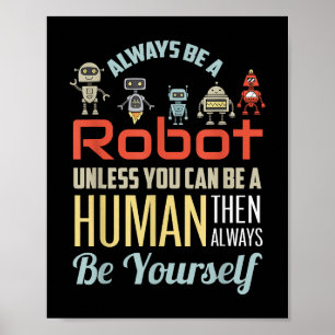 Poster Engraçado Sempre Ser Um Robô A Não Ser Que Você Se
