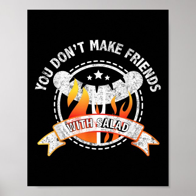 Poster Engraçado Você Não Fazer Amigos Com Churrasco De S (Frente)