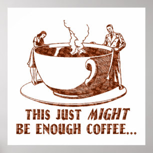 Poster Enough Coffee?