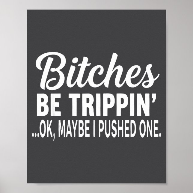 Poster Es Be Tripn' Ok Maybe I Pushed One  (Frente)