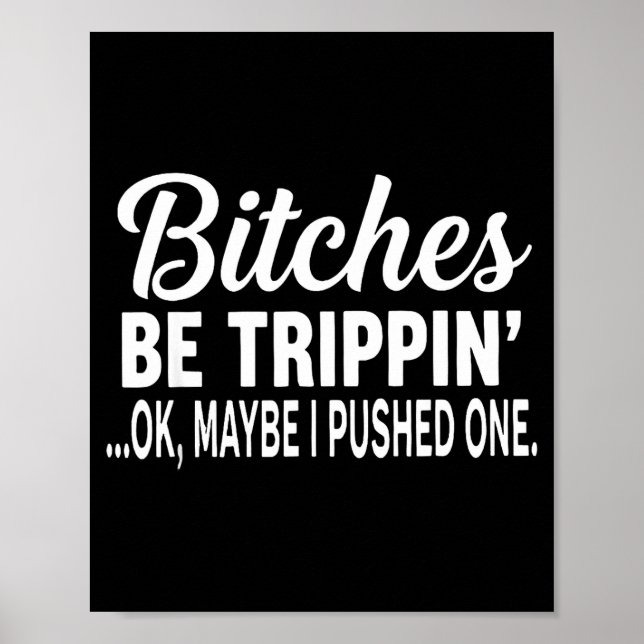 Poster Es Be Tripn' Ok Maybe I Pushed One Funny Saying Qu (Frente)