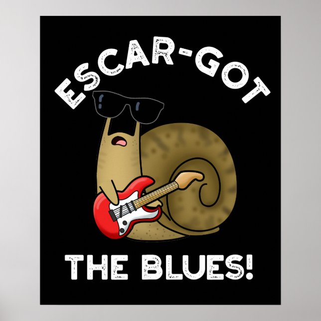 Poster Escar Arranjou Os Blues Engraçados Escargot Pun Da (Frente)
