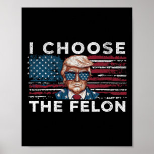 Poster Escolho O Felon Funny Trump 2024 Pat Republicano