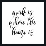 Poster Escritório Funny Home Escritório Correto Cotação B<br><div class="desc">Engraçado decoração para o escritório. Um poster que diz que o trabalho é onde a casa está em um encantador roteiro de pincel preto.</div>