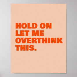 Poster Espere, Deixe-Me Pensar Excessivamente
